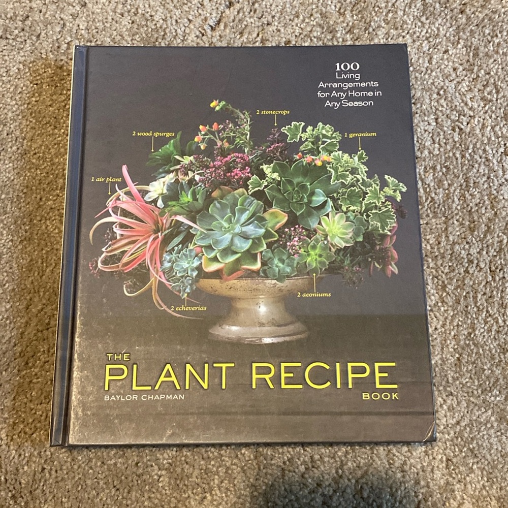The Plant Recipe Book: 100 Living Arrangements for Any Home in Any Season -- Bay